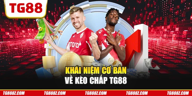 Khái niệm cơ bản về kèo chấp TG88