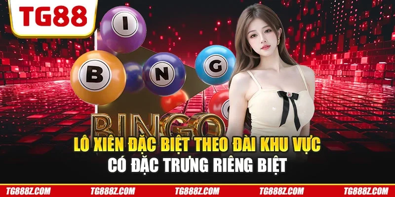 Lô xiên đặc biệt theo đài khu vực có đặc trưng riêng biệt